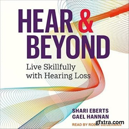 Hear & Beyond Live Skillfully with Hearing Loss [Audiobook]