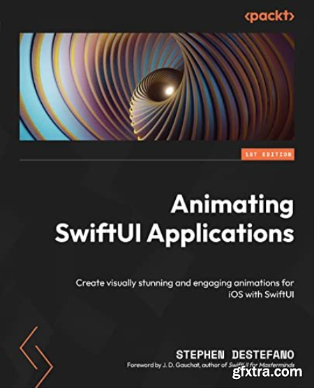 Animating SwiftUI Applications Create visually stunning and engaging animations for iOS with SwiftUI (TrueRetail EPUB)