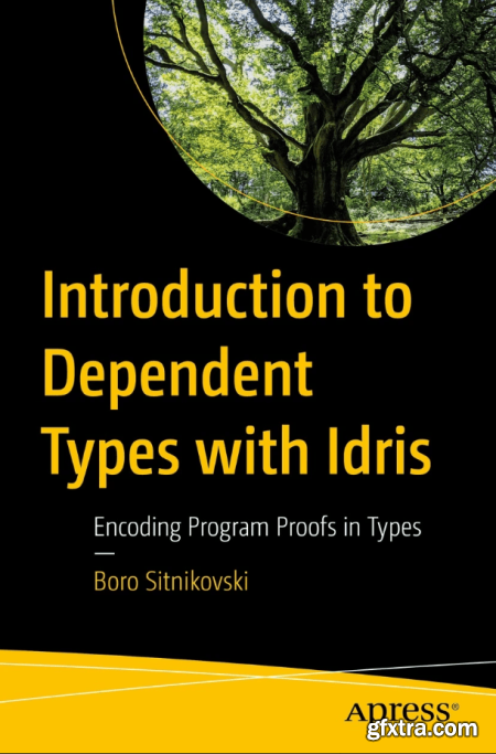 Introduction to Dependent Types with Idris Encoding Program Proofs in Types (True EPUB)
