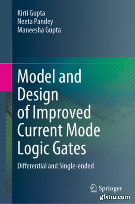 Model and Design of Improved Current Mode Logic Gates Differential and Single-ended
