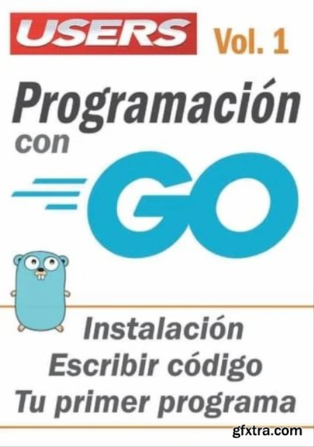USERS - Programacion con GO - Vol 1 - Instalacion Escribir codigo Tu primer programa