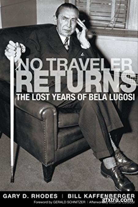 No Traveler Returns The Lost Years of Bela Lugosi
