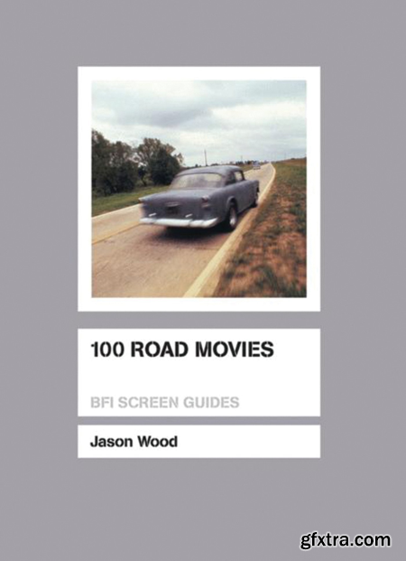 100 Road Movies (BFI Screen Guides)