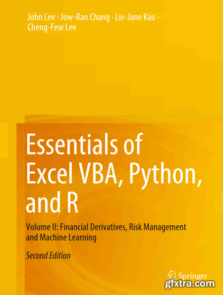 Essentials of Excel VBA, Python, and R Volume II Financial Derivatives, Risk Management and Machine Learning, 2nd edition