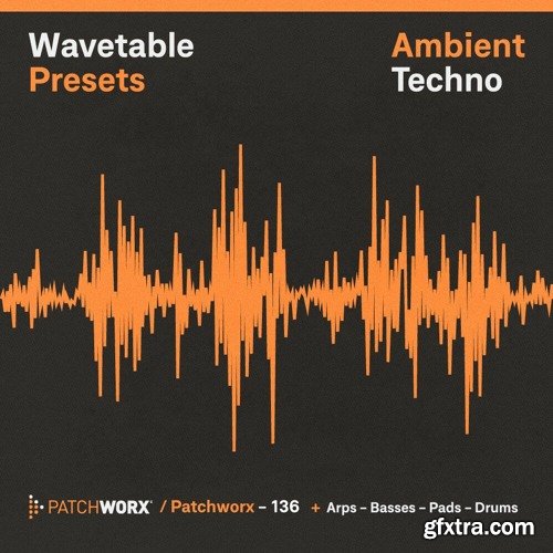 Loopmasters Patchworx 136 Ambient Techno Wavetable Presets
