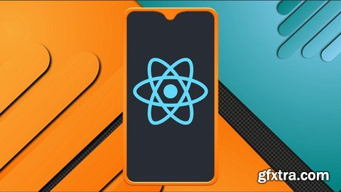 The Complete React Native Course 2023 : from Zero to Hero