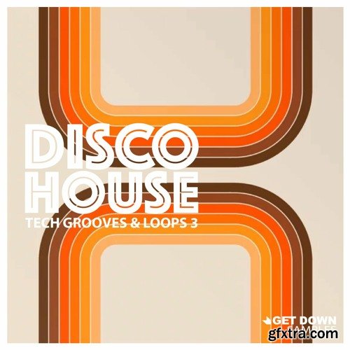 Get Down Samples Disco House Tech Grooves Vol 3