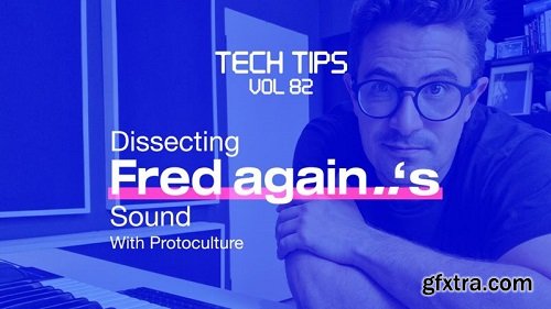 Sonic Academy Tech Tips Volume 82 with Protoculture