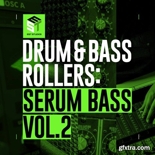 Est Studios Drum and Bass Rollers: Serum Bass Pack Vol 2
