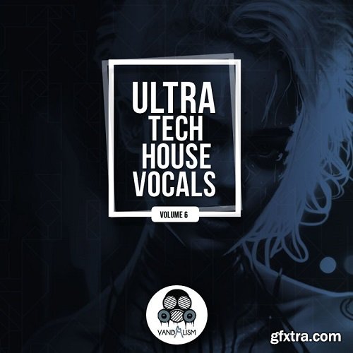 Vandalism Ultra Tech House Vocals 6