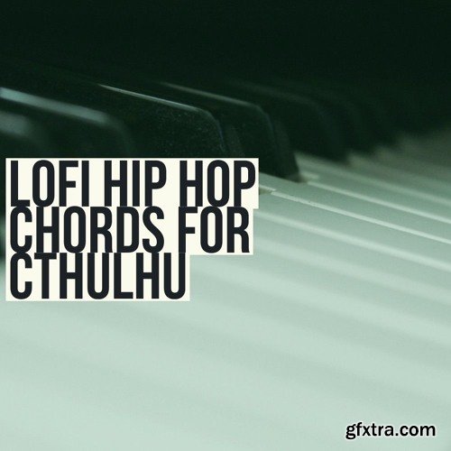 Glitchedtones Lofi Hip Hop Chords for Cthulhu Presets