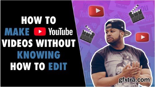 How To Make YouTube Videos Without Knowing How To Edit