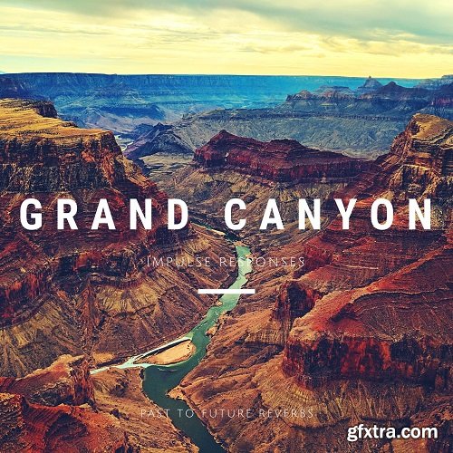PastToFutureReverbs Grand Canyon Impulse Responses (IRs) WAV