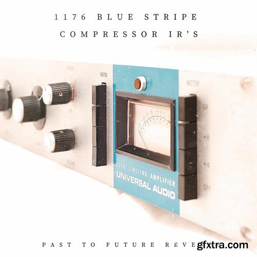 PastToFutureReverbs 1176 Blue Stripe Compressor IR\'S!