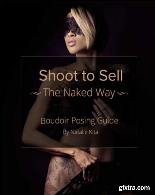 Shoot to Sell: The Real Women Boudoir Posing Guide