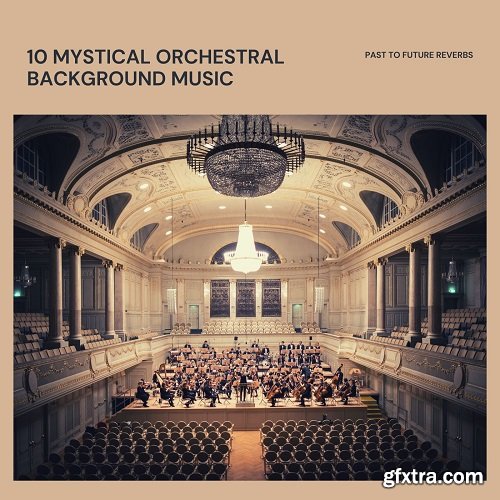 PastToFutureReverbs 10 Mystical Orchestral Background Music