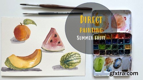 The Joy of Watercolor Direct Painting: Relaxing Summer Fruit