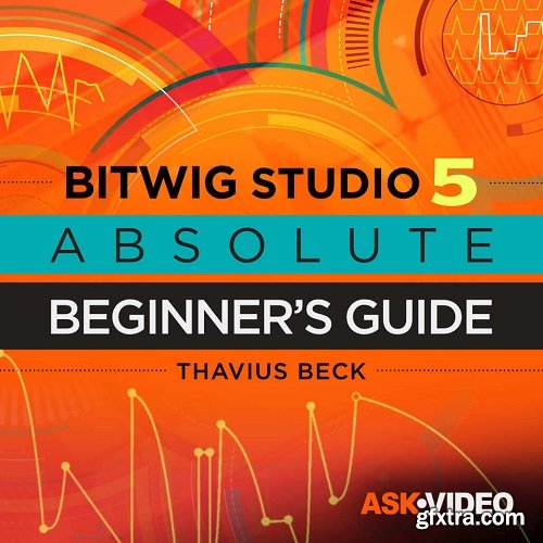 Ask Video Bitwig Studio 101 Absolute Beginners Guide