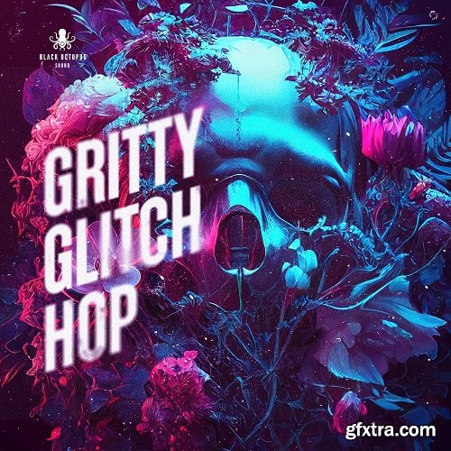 Black Octopus Sound Gritty Glitch Hop Vol 1
