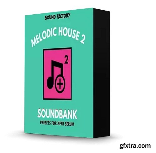 Sound Factory Melodic House 2 for Serum