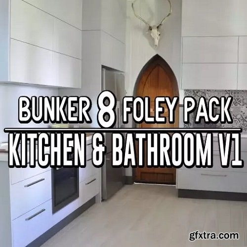 Bunker 8 Digital Labs B8 Foley Kitchen & Bathroom Volume 1