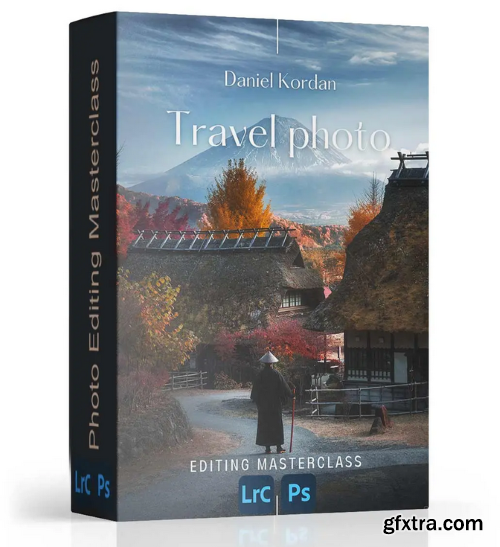 Daniel Kordan - Travel Photo - Editing Masterclass