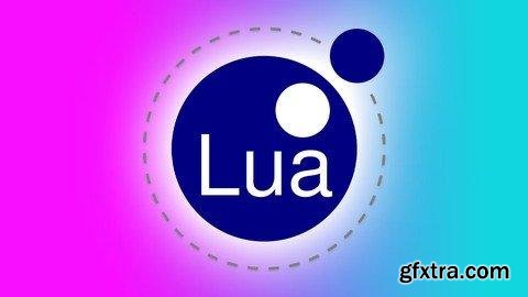 The Complete Lua Programming Course: From Zero To Expert! Updated