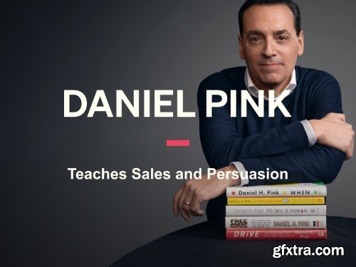 Masterclass.com - Daniel Pink Teaches Sales and Persuasion