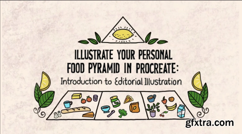 Illustrate Your Personal Food Pyramid in Procreate: Introduction to Editorial Illustration