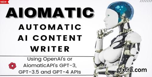 CodeCanyon - Aiomatic - Automatic AI Content Writer & Editor, GPT-3 & GPT-4, ChatGPT ChatBot & AI Toolkit v1.5.7 - 38877369 - Nulled