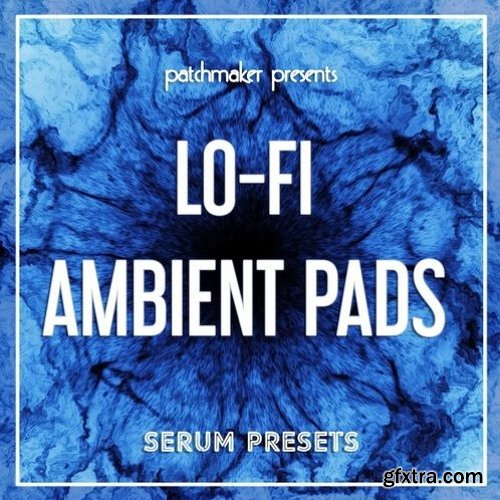 Patchmaker LO-FI Ambient Pads for Serum