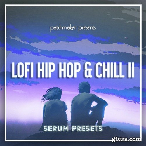 Patchmaker LO-FI Hip Hop & Chill II for Serum