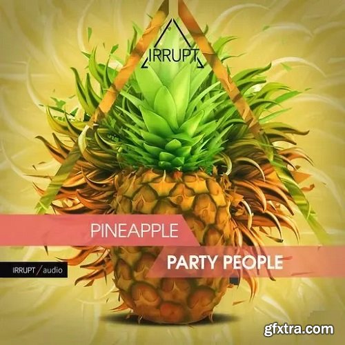 Irrupt Pineapple Party People