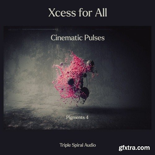 Xcess for All Cinematic Pulses for Pigments 4