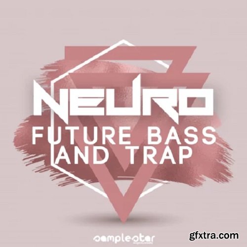 Samplestar Neuro Future Bass and Trap