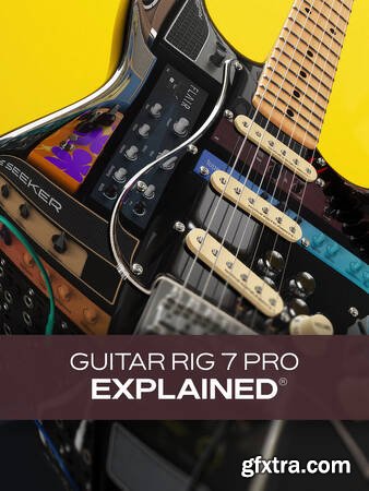 Groove3 Guitar Rig 7 Pro Explained