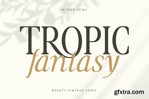 Tropic Fantasy - Beauty Vintage Serif 94XJ8TD