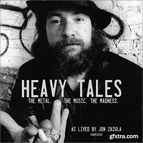 Heavy Tales: The Metal. The Music. The Madness. As Lived by Jon Zazula [Audiobook]