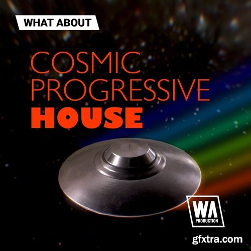W. A. Production What About: Cosmic Progressive House