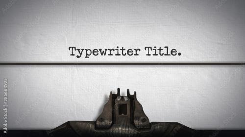 Adobe Stock - Typewriter Title - 285668925