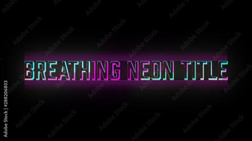 Adobe Stock - Breathing Neon Title - 288206803
