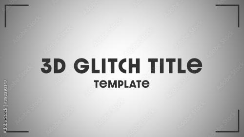 Adobe Stock - 3D Glitch Title - 292392147