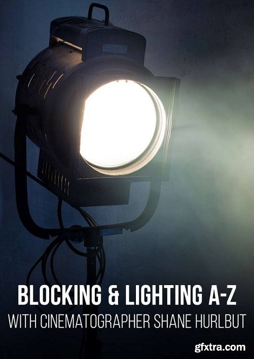 Shane Hurlbut - Blocking & Lighting A-Z
