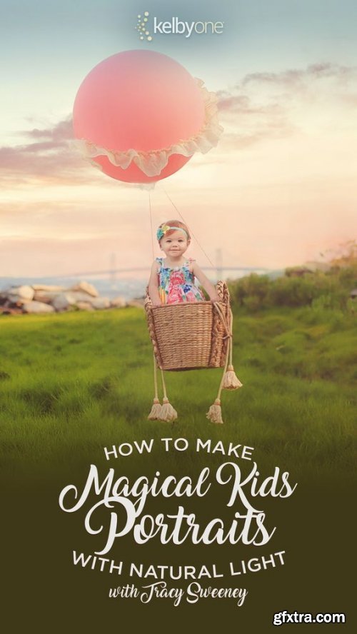 KelbyOne - How to Make Magical Kids Portraits with Natural Light