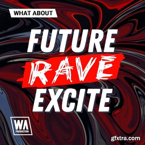 W. A. Production What About: Future Rave Excite