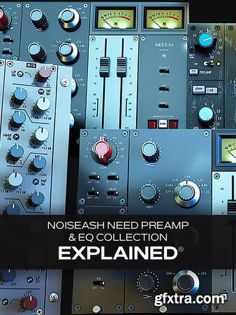 Groove3 NoiseAsh Need Preamp & EQ Collection Explained