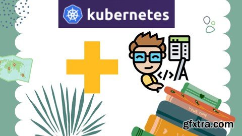 Udemy - Kubernetes (K8S) For Software Developers