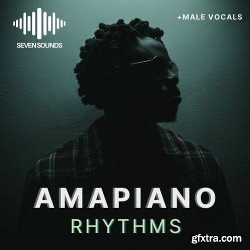 Seven Sounds Amapiano Rhythms