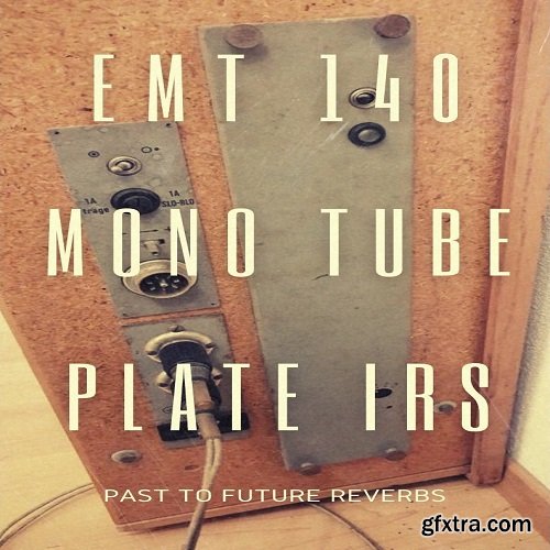 PastToFutureReverbs EMT 140 Tube Mono Plate Reverb IRs