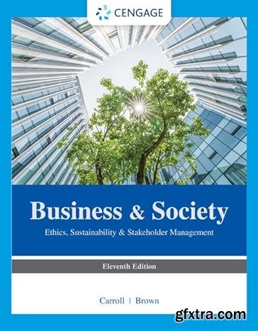 Business & Society: Ethics, Sustainability & Stakeholder Management, 11th Edition